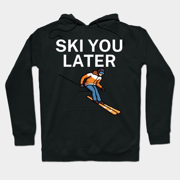 Ski you later Hoodie by maxcode